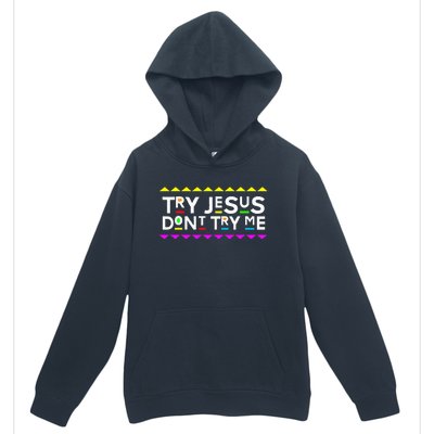 Try Jesus DonT Try Me Retro 90S Style Urban Pullover Hoodie