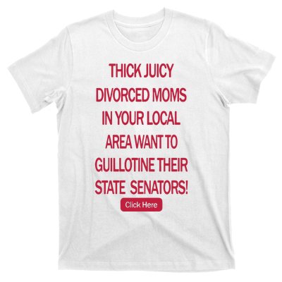 Thick Juicy Divorced Moms In Your Local Area Want To Guillotine T-Shirt