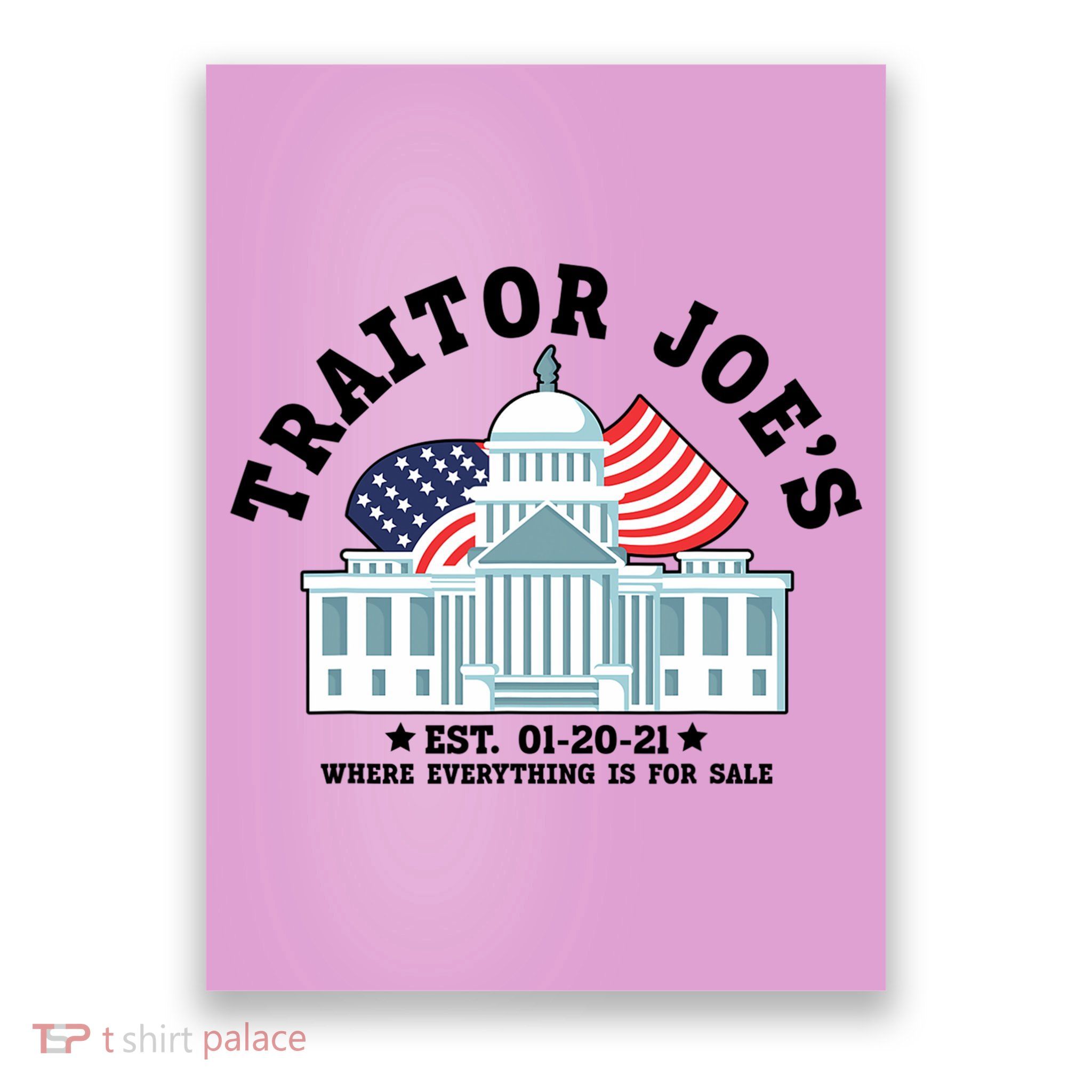 Traitor Joe's EST 01 20 21 Funny Anti Biden Tee Poster