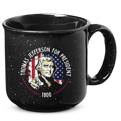 Thomas Jefferson For President Funny Quote Patriotic Gift 15oz Campfire Ceramic Mug