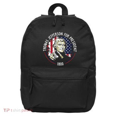 Thomas Jefferson For President Funny Quote Patriotic Gift 16 in Basic Backpack
