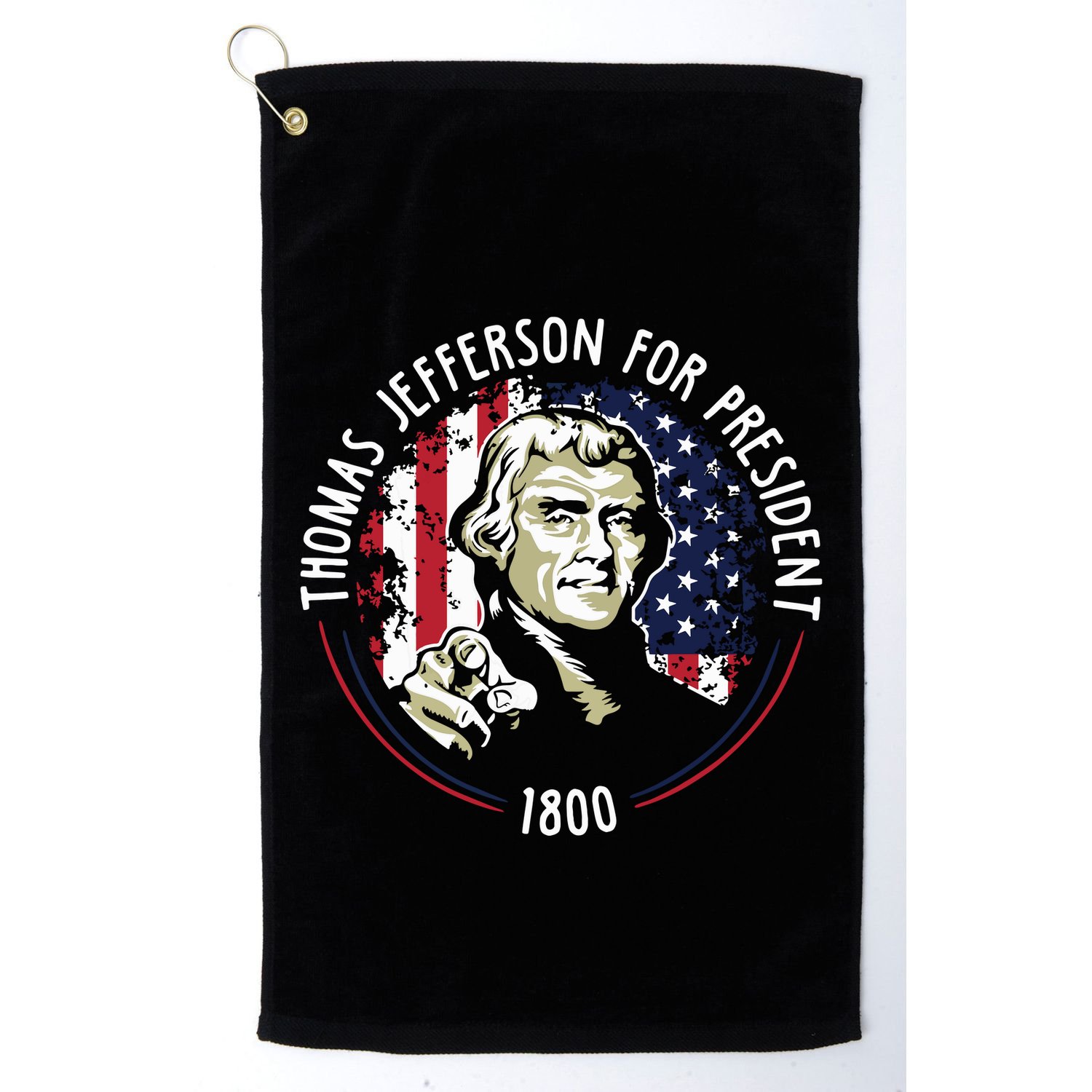 Thomas Jefferson For President Funny Quote Patriotic Gift Golf Towel