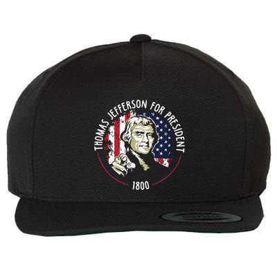 Thomas Jefferson For President Funny Quote Patriotic Gift Wool Snapback Cap
