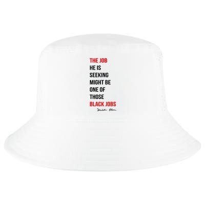 The Job He Is Seeking Might Be One Of Those Black Jobs Cool Comfort Performance Bucket Hat