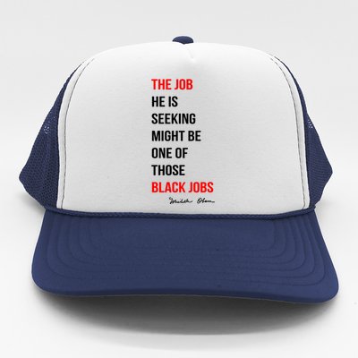 The Job He Is Seeking Might Be One Of Those Black Jobs Trucker Hat