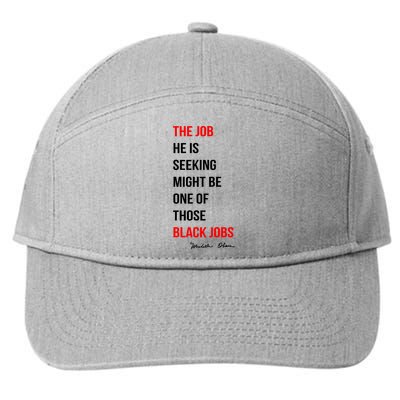 The Job He Is Seeking Might Be One Of Those Black Jobs 7-Panel Snapback Hat