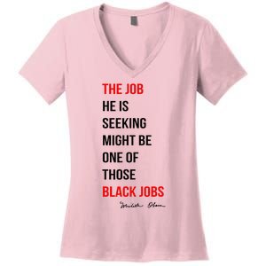 The Job He Is Seeking Might Be One Of Those Black Jobs Women's V-Neck T-Shirt