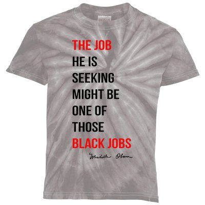 The Job He Is Seeking Might Be One Of Those Black Jobs Kids Tie-Dye T-Shirt