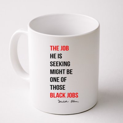 The Job He Is Seeking Might Be One Of Those Black Jobs Coffee Mug