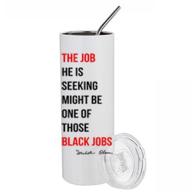 The Job He Is Seeking Might Be One Of Those Black Jobs Stainless Steel Tumbler