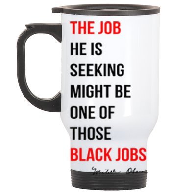 The Job He Is Seeking Might Be One Of Those Black Jobs Stainless Steel Travel Mug