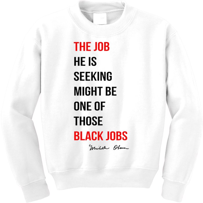 The Job He Is Seeking Might Be One Of Those Black Jobs Kids Sweatshirt