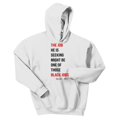 The Job He Is Seeking Might Be One Of Those Black Jobs Kids Hoodie