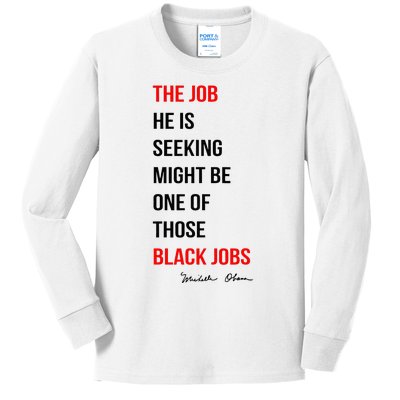 The Job He Is Seeking Might Be One Of Those Black Jobs Kids Long Sleeve Shirt