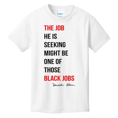 The Job He Is Seeking Might Be One Of Those Black Jobs Kids T-Shirt