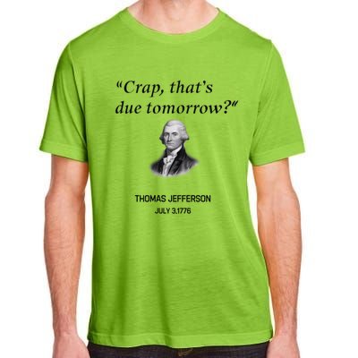 Thomas Jefferson Is It Due Tomorrow Funny History Gift Adult ChromaSoft Performance T-Shirt