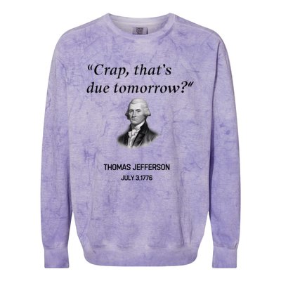 Thomas Jefferson Is It Due Tomorrow Funny History Gift Colorblast Crewneck Sweatshirt