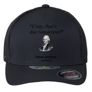 Thomas Jefferson Is It Due Tomorrow Funny History Gift Flexfit Unipanel Trucker Cap