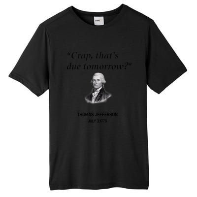 Thomas Jefferson Is It Due Tomorrow Funny History Gift Tall Fusion ChromaSoft Performance T-Shirt