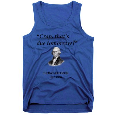 Thomas Jefferson Is It Due Tomorrow Funny History Gift Tank Top