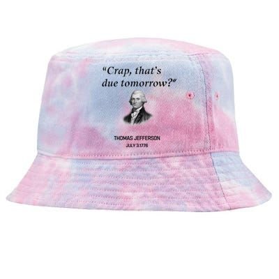 Thomas Jefferson Is It Due Tomorrow Funny History Gift Tie-Dyed Bucket Hat