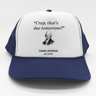 Thomas Jefferson Is It Due Tomorrow Funny History Gift Trucker Hat