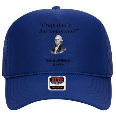 Thomas Jefferson Is It Due Tomorrow Funny History Gift High Crown Mesh Back Trucker Hat