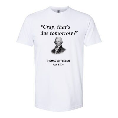 Thomas Jefferson Is It Due Tomorrow Funny History Gift Softstyle CVC T-Shirt