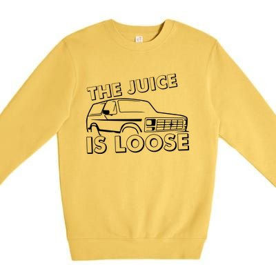 The Juice Is Loose Premium Crewneck Sweatshirt