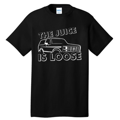 The Juice Is Loose Tall T-Shirt