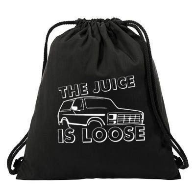 The Juice Is Loose Drawstring Bag