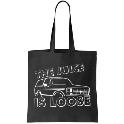 The Juice Is Loose Tote Bag