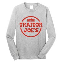 Traitor Joe's MAGA AntiBiden Funny Political Long Sleeve Shirt