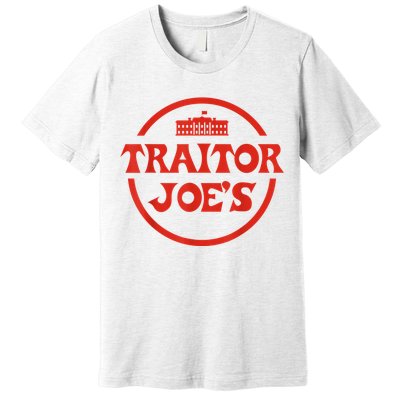 Traitor Joe's MAGA AntiBiden Funny Political Premium T-Shirt