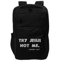 Try Jesus Not Me Apparel For Women & Men Scripture Mood 247 Impact Tech Backpack