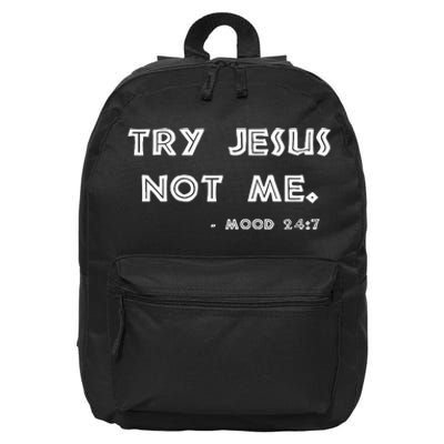 Try Jesus Not Me Apparel For Women & Men Scripture Mood 247 16 in Basic Backpack