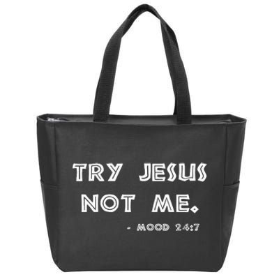 Try Jesus Not Me Apparel For Women & Men Scripture Mood 247 Zip Tote Bag