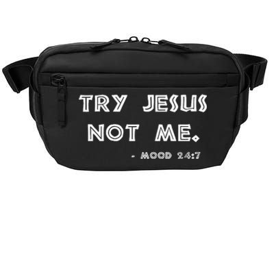 Try Jesus Not Me Apparel For Women & Men Scripture Mood 247 Crossbody Pack