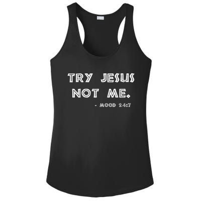 Try Jesus Not Me Apparel For Women & Men Scripture Mood 247 Ladies PosiCharge Competitor Racerback Tank