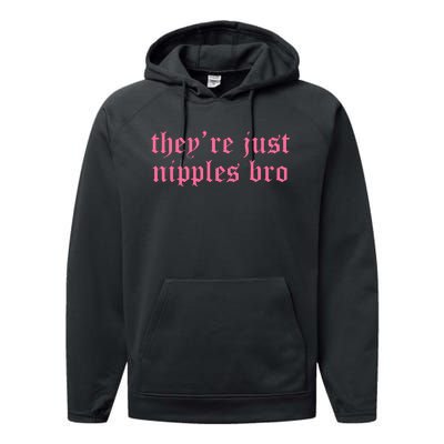 Theyre Just Nipples Bro Performance Fleece Hoodie