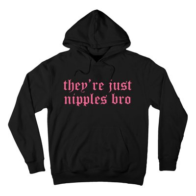 Theyre Just Nipples Bro Hoodie