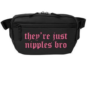 Theyre Just Nipples Bro Crossbody Pack