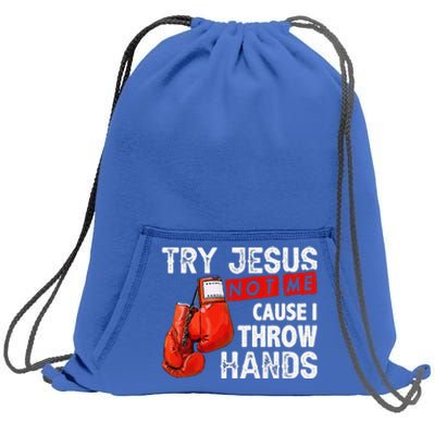 Try Jesus Not Me Cause I Throw Hands Funny Cool Boxing MMA Sweatshirt Cinch Pack Bag