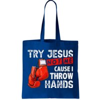 Try Jesus Not Me Cause I Throw Hands Funny Cool Boxing MMA Tote Bag