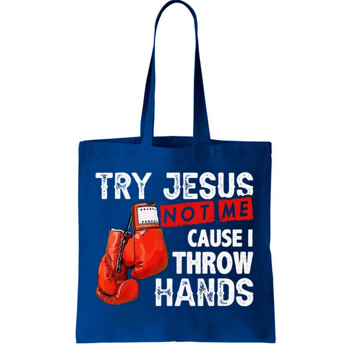 Try Jesus Not Me Cause I Throw Hands Funny Cool Boxing MMA Tote Bag