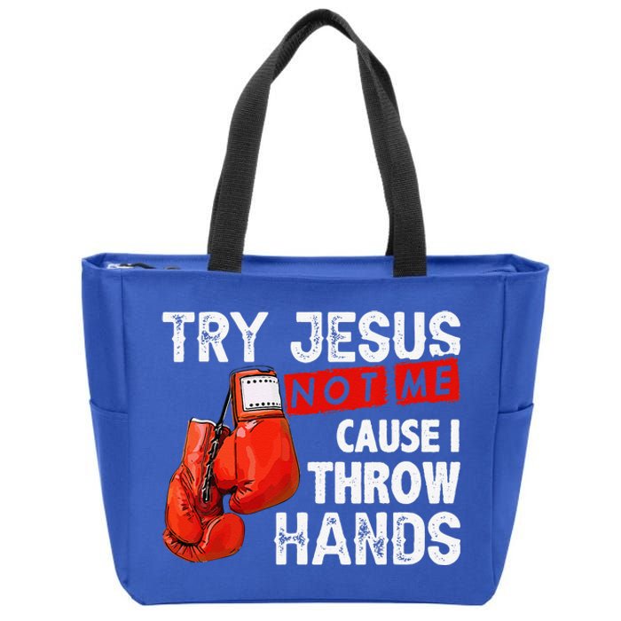 Try Jesus Not Me Cause I Throw Hands Funny Cool Boxing MMA Zip Tote Bag