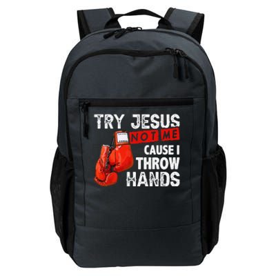 Try Jesus Not Me Cause I Throw Hands Funny Cool Boxing MMA Daily Commute Backpack