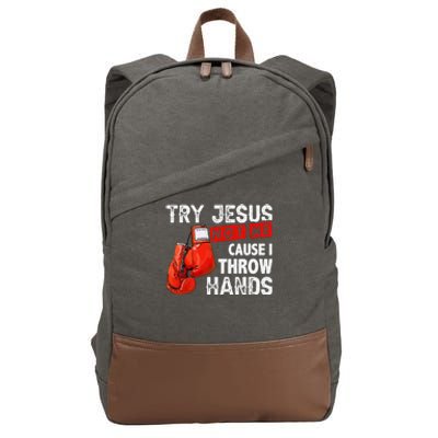 Try Jesus Not Me Cause I Throw Hands Funny Cool Boxing MMA Cotton Canvas Backpack