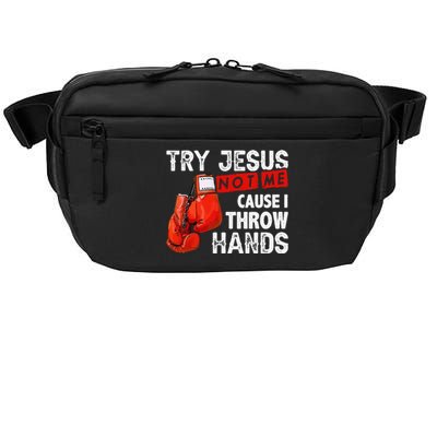 Try Jesus Not Me Cause I Throw Hands Funny Cool Boxing MMA Crossbody Pack