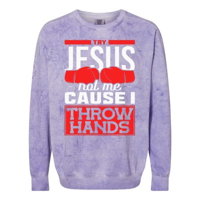 Try Jesus Not Me Cause I Throw Hands Boxing Colorblast Crewneck Sweatshirt